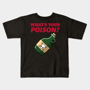 What's Your Poison Kids T-Shirt